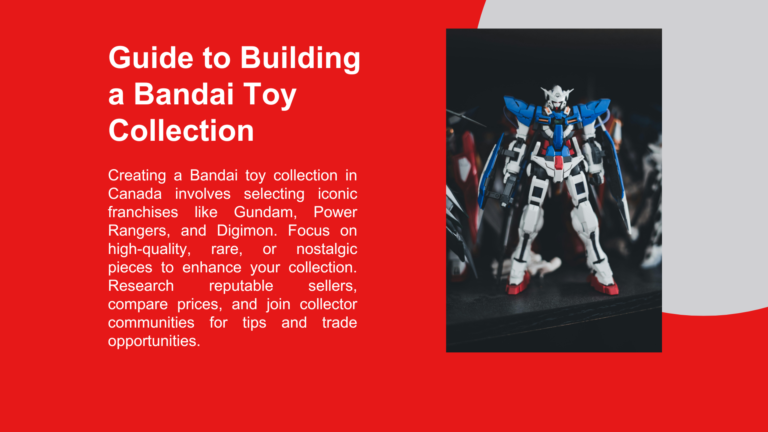 Your Guide to Creating Your Bandai Toy Collection in Canada